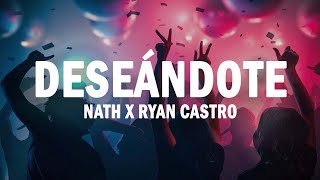 Deseándote - Nath x Ryan Castro | (LETRA)