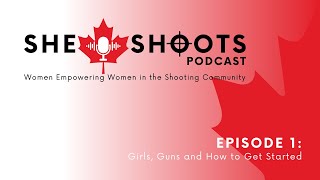 She Shoots - Episode 1: Girls, Guns and How to Get Started