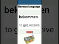 beckommen ( to get) german verbs