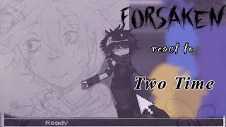 [2x SPEED] FORSAKEN survivors react to Two Time || Azuretime || All credits in desc
