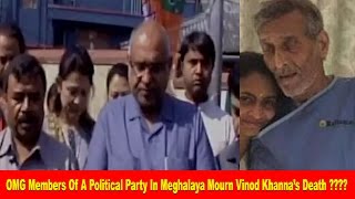 OMG Members Of A Political Party In Meghalaya Mourn Vinod Khanna’s Death ????