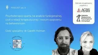 Psychoterapia oparta na analizie funkcjonalnej. Rozmowa z dr Gareth Holman