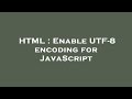 HTML : Enable UTF-8 encoding for JavaScript
