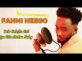 FAHMI HEEGO] TOLOW CALAFKU SAAXIIB IGA SITA MA KUU XULAY] NEW OFFICAIL VIDEO MUSIC  2024