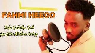 FAHMI HEEGO] TOLOW CALAFKU SAAXIIB IGA SITA MA KUU XULAY] NEW OFFICAIL VIDEO MUSIC  2024