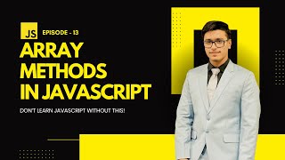 EP 13: Array Methods in JavaScript | push, pop, shift, unshift, slice, splice Explained in Hindi