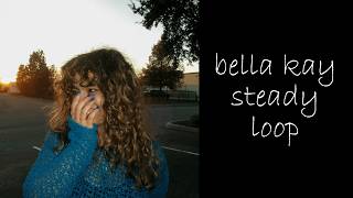 bella kay - steady (best part looped perfectly)