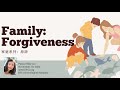 Family: Forgiveness - Pastor Kitty Lin