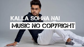 Kalla Sohna Nai ( Cover Music ) || copyright - safe music || Produce by - music no copyright.