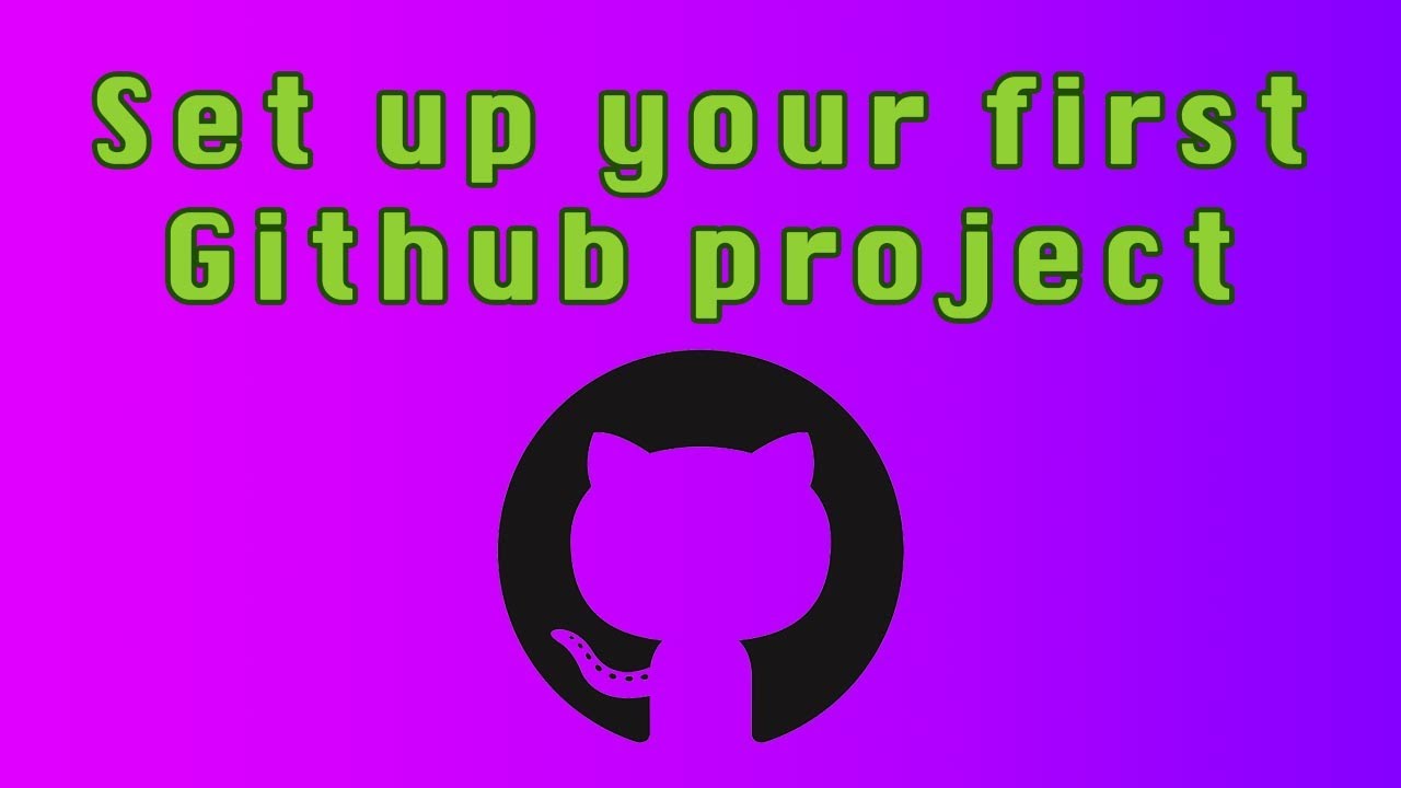 Set Up Your First Github Project | Beginners Tutorial For How To Use ...