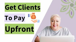 How to get clients to pay upfront