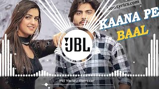 Kaana Pe Baal (Dj Remix) | Amanraj Gill | Pranjal Dahiya | New Haryanvi Songs Haryanavi 2022 Dj