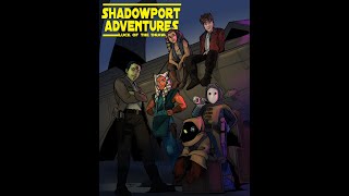 SHADOWPORT ADVENTURES: LUCK OF THE DRAW - Episode 11  - Star Wars RPG Actual Play Season 1 Finale