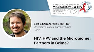 HIV, HPV and the Microbiome: Partners in Crime? - Sergio Serrano-Villar, MD, PhD