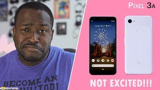 Google Pixel 3a: NOT EXCITED!!!