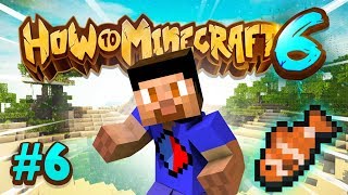 FISHING! - How To Minecraft S6 #6