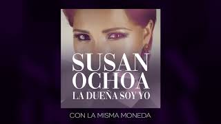 Susan Ochoa - Con la misma moneda (Audio Oficial)