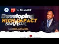 Developing High Impact Sermon: Pst Charles Osazuwa