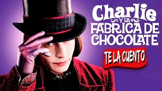 Charlie y La Fabrica de Chocolate / Te la Cuento