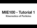 MIE100 - Tutorial 1: Kinematics of Particles