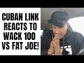 Cuban Link REACTS TO Wack 100 Vs Fat Joe, 