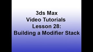 3ds Max - Building a Modifier Stack (Lesson 28) HD