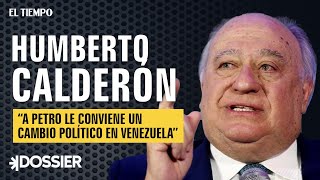 Humberto Calderón: “A Petro le conviene un cambio político en Venezuela” | El Tiempo