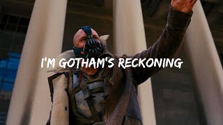 Bane - 'I'm Gotham's Reckoning.'