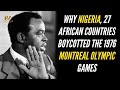 Why Nigeria, 27 African Countries boycotted the 1976 Montreal Olympic Games