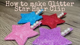 How to make Glitter Star Hair Clip I April Clips and Crafts