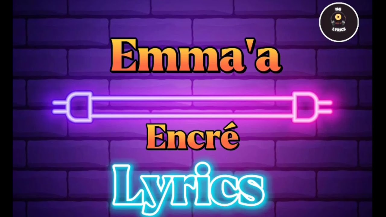 Emma Encré Lyrics Youtube