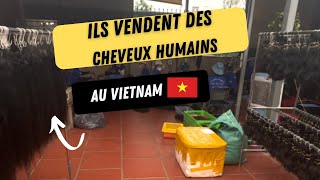 JE VISITE DES USINES DES MÈCHES AU VIETNAM VIENS DÉCOUVRIR LES CHEVEUX VIETNAMIENS