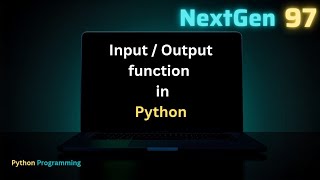 Python Input/Output Functions Explained 🔥| input() and print() in Python for Beginners @NextGen97