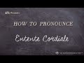 How to Pronounce Entente Cordiale (Real Life Examples!)