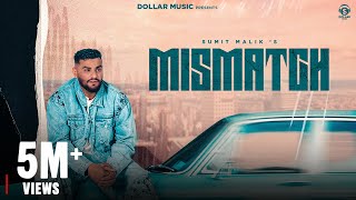 Mismatch (Official Music Video) Sumit Malik | New Haryanvi Song 2025