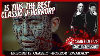 Asian Movie Talk Show EP012 - Kwaidan: Is This The Best Classic J-Horror Film Ever? REPLAY