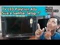 TV LED Polytron Model PLD24D123 ada suara tidak ada gambarnya/Layar gelap