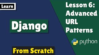 Django Lesson 6: Advanced URL Patterns