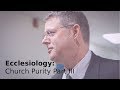 Andy Woods - Ecclesiology 50: Church Purity Part III