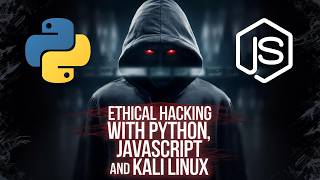 Ethical Hacking With Python, JavaScript and Kali Linux
