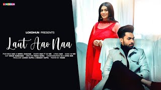 Laut Aao Naa (Official Video) : NAVI || Latest Punjabi Song 2024 | New Punjabi Song 2024