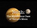 Neith: The Mysterious Case of Venus's Moon.