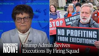 Death by Firing Squad: Sister Helen Prejean on Trump's Moves to Ramp Up Executions