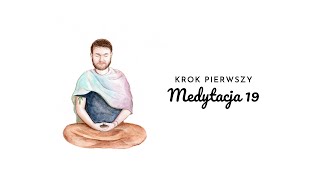 Medytacja 19 | Krok Pierwszy