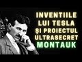 Invențiile lui TESLA și proiectul ultrasecret MOUNTAUK