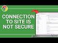 How to Fix The Connection to Site is Not Secure Chrome Error?