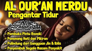 Bacaan Al Quran Pengantar Tidur Surat Al Mulk, Yasin, Ar Rahman, Al Waqiah Penenang Hati & Pikiran