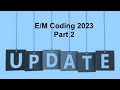 E/M Coding Update 2023: Part 2