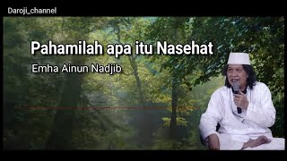 Pahamilah apa itu Nasehat - Cak Nun