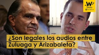 ¿Son legales los audios entre Óscar Iván Zuluaga y García Arizabaleta?